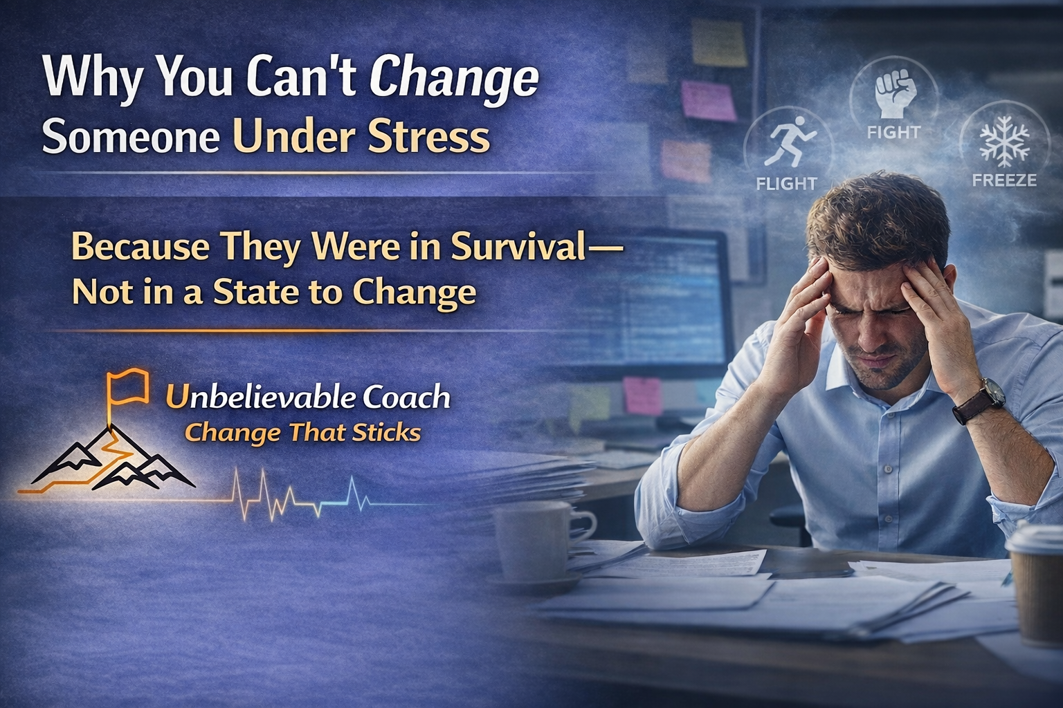 Why You Can’t Change Someone Under Stress